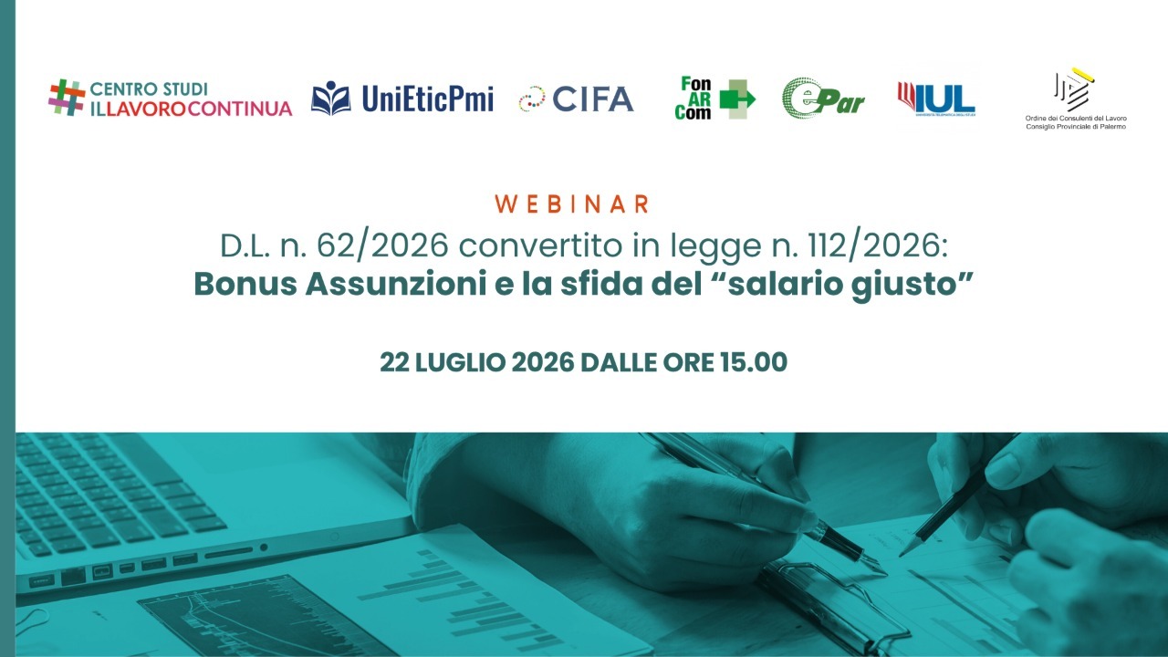 Locandina webinar D.L. n. 62/2026 convertito in legge n. 112/2026: Bonus Assunzioni e la sfida del “salario giusto” - Guida operativa ai nuovi requisiti di accesso